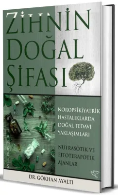 Zihnin Doğal Şifası: Nöropsikiyatrik Hastalıklara Doğal Tedavi Yaklaşımları