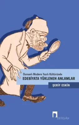 Osmanlı Modern Yazılı Kültüründe Edebiyata Yüklenen Anlamlar