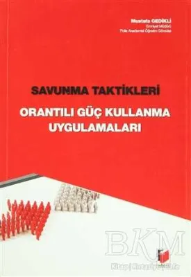 Savunma Taktikleri - Orantılı Güç Kullanma Uygulamaları
