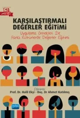 Karşılaştırmalı Değerler Eğitimi - Uygulama Örnekleri İle Farklı Kültürlerde Değerler Eğitimi