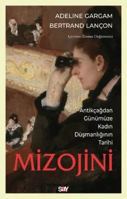 Mizojini: Antikçağdan Gunumuze Kadın Duşmanlığının Tarihi