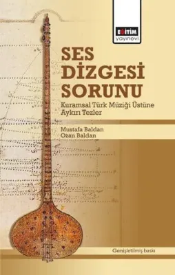 Ses Dizgesi Sorunu - Kuramsal Türk Müziği Üstüne Aykırı Tezler