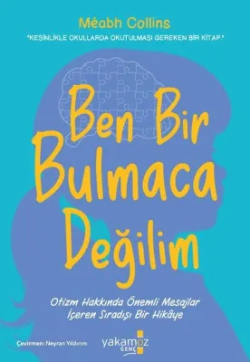 Ben Bir Bulmaca Değilim - Otizm Hakkında Önemli Mesajlar İçeren Sıradışı Bir Hikaye