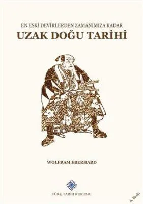En Eski Devirlerden Zamanımıza Kadar Uzak Doğu Tarihi