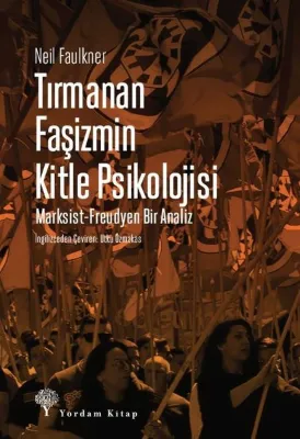 Tırmanan Faşizmin Kitle Psikolojisi: Marksist - Freudyen Bir Analiz
