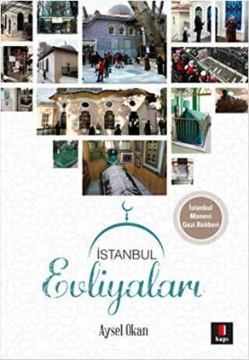 İstanbul Evliyaları İstanbul Manevi Gezi Rehberi