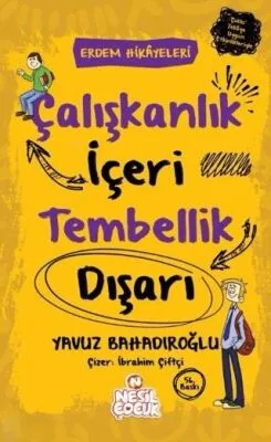 Çalışkanlık İçeri Tembellik Dışarı