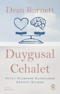 Duygusal Cehalet: Duygu Biliminde Kaybolarak Kendini Bulmak