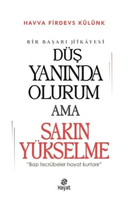 Düş Yanında Olurum Ama Sakın Yükselme - Bir Başarı Hikayesi