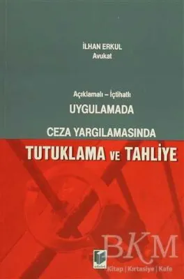 Uygulamada Ceza Yargılamasında Tutuklama ve Tahliye