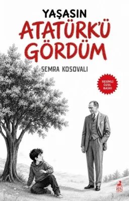 Yaşasın Atatürk'ü Gördüm - Resimli Özel Baskı