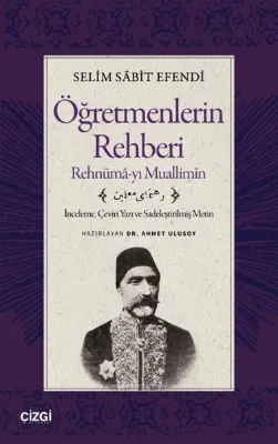 Öğretmenlerin Rehberi: Rehnüma - yı Muallimin - İnceleme Çeviri Yazı ve Sadeleştirilmiş Metin