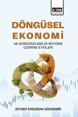 Döngüsel Ekonomi ve Sürdürülebilir Büyüme Üzerine Etkileri