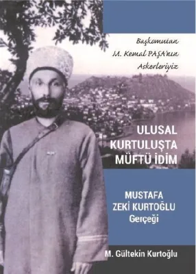 Ulusal Kurtuluşta Müftü İdim - Mustafa Zeki Kurtoğlu Gerçeği