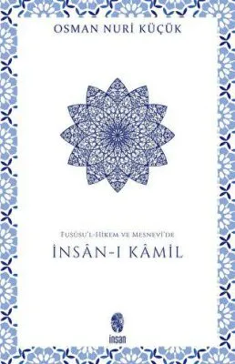 Fususu’l-Hikem ve Mesnevi’de İnsan-ı Kamil