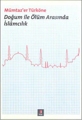 Doğum ile Ölüm Arasında İslamcılık