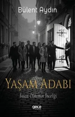 Yaşam Adabı - İnsan Olmanın İnceliği