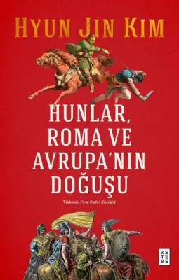 Hunlar Roma ve Avrupa'nın Doğuşu