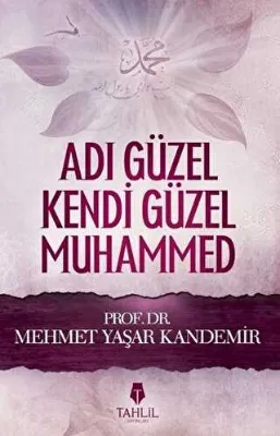 Adı Güzel Kendi Güzel Muhammed Sallallahü Aleyhi ve Sellem