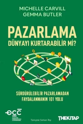 Pazarlama Dünyayı Kurtarabilir mi? Sürdürülebilir Pazarlamadan Faydalanmanın 101 Yolu