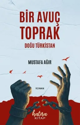 Bir Avuç Toprak-Doğu Türkistan