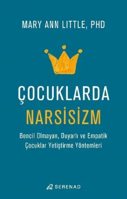 Çocuklarda Narsisizm - Bencil Olmayan Duyarlı ve Empatik Çocuklar Yetiştirme Yöntemleri