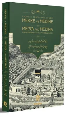 Sultan 2. Abdülhamid Dönemi Mekke ve Medine - Mecca and Medina During the Reign of Sultan Abdulhamid