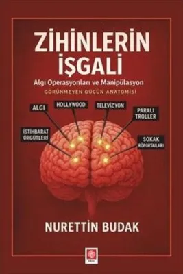 Zihinlerin İşgali - Algı Operasyonları ve Manipülasyon Görünmeyen Gücün Anatomisi