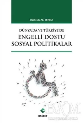 Dünya`da ve Türkiye`de Engelli Dostu Sosyal Politikalar