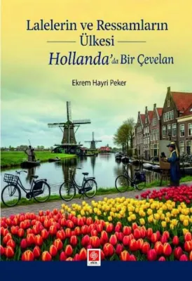 Lalelerin ve Ressamların Ülkesi Hollanda'da Bir Çevelan