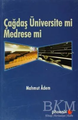 Çağdaş Üniversite mi Medrese mi?