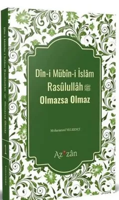 Din-i Mübin-i İslam Resulullah Olmazsa Olmaz