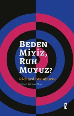 Beden miyiz Ruh muyuz?