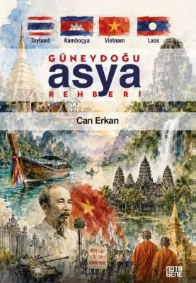 Güneydoğu Asya Rehberi: Tayland - Kamboçya - Vietnam - Laos