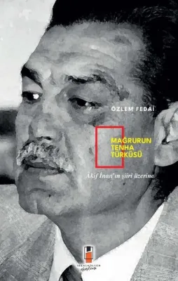 Mağrurun Tenha Türküsü - Akif İnan'ın Şiiri Üzerine
