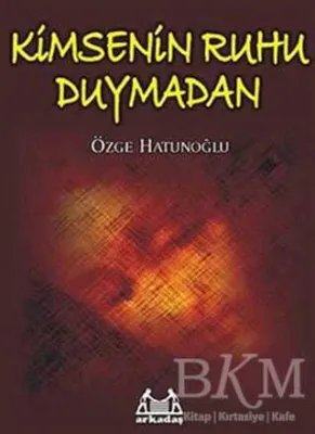 Kimsenin Ruhu Duymadan