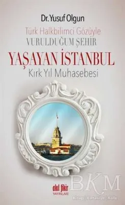 Türk Halk Bilimcisinin Gözüyle Vurulduğum Şehir - Yaşayan İstanbul