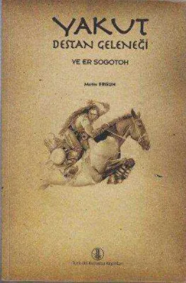 Yakut Destan Geleneği ve Er Sogotoh