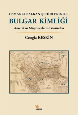 Osmanlı Balkan Şehirlerinde Bulgar Kimliği - Amerikan Misyonerlerin Gözünden