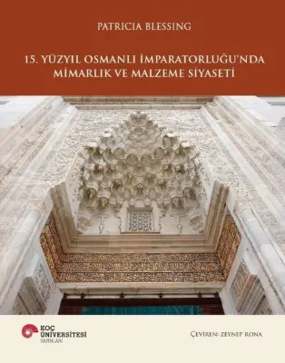 15. Yüzyıl Osmanlı İmparatorluğu'nda Mimarlık ve Malzeme Sanatı