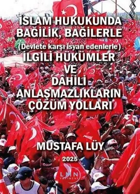 İslam Hukukunda Bağilik Bağilerle (Devlete Karşı İsyan Edenlerle) İlgili Hükümler ve Dahili Anlaşma