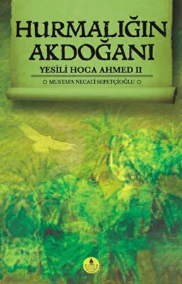 Hurmalığın Akdoğanı - Yesili Hoca Ahmed 2