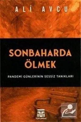 Sonbaharda Ölmek - Pandemi Günlerinin Sessiz Tanıkları