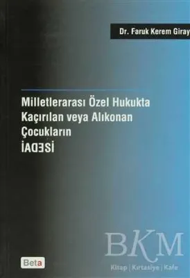Milletlerarası Özel Hukukta Kaçırılan veya Alıkonan Çocukların İadesi