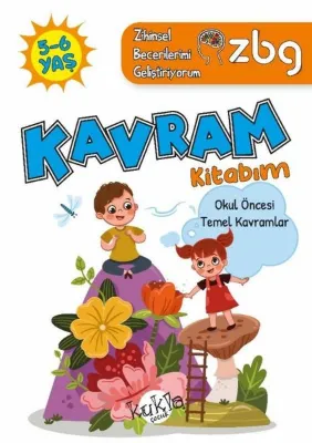 5 - 6 Yaş Kavram Kitabım - Okul Öncesi Temel Kavramlar - ZBG Zihinsel Becerilerimi Geliştiriyorum