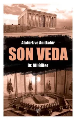 Atatürk ve Anıtkabir - Son Veda