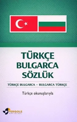 Türkçe Bulgarca Sözlük: Türkçe Bulgarca - Bulgarca Türkçe