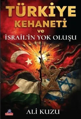 Türkiye Kehaneti ve İsrail'in Yok Oluşu