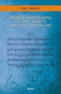 Müzikte Batılılaşma ve Son Dönem Osmanlı Aydınları