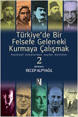 Türkiye’de Bir Felsefe Gelen-ek-i Kurmaya Çalışmak 2